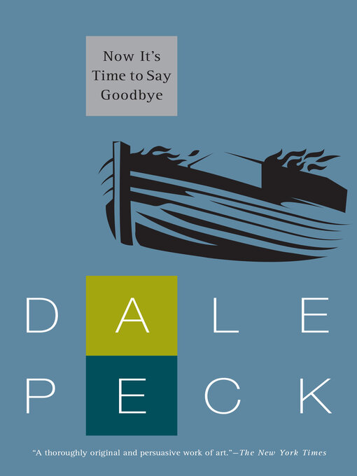 Title details for Now It's Time to Say Goodbye by Dale Peck - Available
